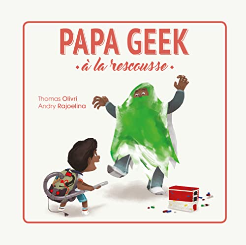 PAPA GEEK A LA RESCOUSSE