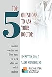 Top 5 Questions to ask Your Doctor: Important questions your doctor wants you to ask about your medical condition