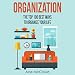 Organization: The Top 100 Best Ways to Organize Your Life