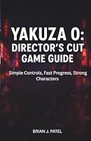 YAKUZA 0: DIRECTOR'S CUT SPIELANLEITUNG: Einfache Steuerung, schneller Spielfortschritt, starke Charaktere B0G3HBL8TB Book Cover