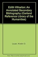 Edith Wharton: An Annotated Secondary Bibliography (Garland Reference Library of the Humanities) 0824046366 Book Cover