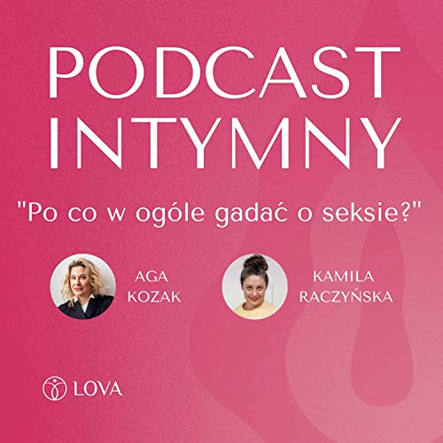 Po co w og&oacute;le gadać o seksie? Kamila Raczyńska i Aga Kozak