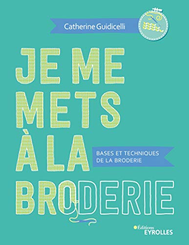 🤗📓📁📚 Télécharger 🔉👍 Je me mets à la broderie: Bases et techniques de la broderie (EYROLLES) PDF