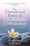 The Unexpected Power of Mindfulness and Meditation