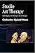 Studio Art Therapy: Cultivating the Artist Identity in the Art Therapist (Arts Therapies)