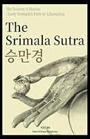 The Srimala Sutra: A Queen’s Voice, A Buddha’s Wisdom: Discovering the Power of Inner Purity and Liberation B0F5VW1HD8 Book Cover