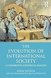 The Evolution of International Society: A Comparative Historical Analysis Reissue with a new introduction by Barry Buzan and Richard Little