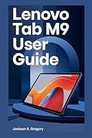 LENOVO TAB M9 USER GUIDE: The Ultimate Step-by-Step Manual for Setup, Features, and Troubleshooting B0DWKGNG56 Book Cover