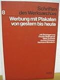  Werbung mit Plakaten von gestern bis heute. Schriften des Werksarchivs