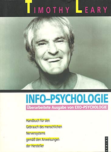 Info-Psychologie. Ein Handbuch für den Gebrauch des menschlichen Nervensystems entsprechend den Instruktionen der Hersteller