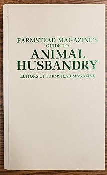 Farmstead Magazines Guide to Animal Husbandry