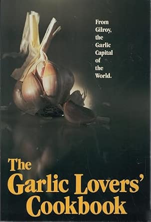 The Garlic Lovers Cookbook
