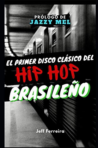 El Primer Disco del Hip Hop Brasileño (Spanish Edition)