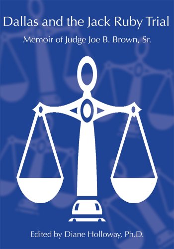 Dallas and the Jack Ruby Trial: Memoir of Judge Joe B. Brown, Sr.