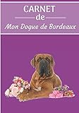 CARNET de Mon Dogue de Bordeaux.: Carnet de santé et d’éducation pour chiens | 157 pages, 17cm x 25cm | Idéal pour les propriétaires d’un Dogue de Bordeaux |