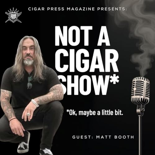 Matt Booth: The Art of Disruption | Not A Cigar Show
