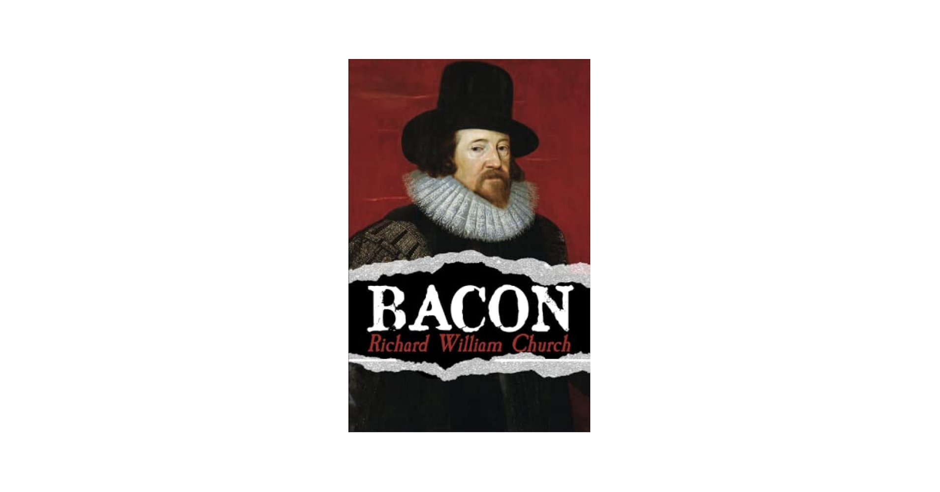 Bacon: Biography of Francis Bacon: Church, Richard William