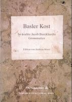 Basler Kost: So Kochte Jacob Burckhardts Grossmutter 379651426X Book Cover