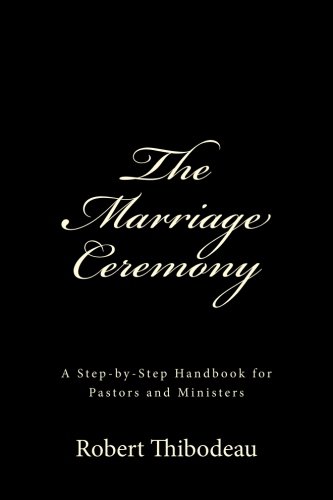 The Marriage Ceremony: Step-By-Step Handbook For Pastors And Ministers #TOP12