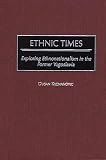 Ethnic Times: Exploring Ethnonationalism in the Former Yugoslavia
