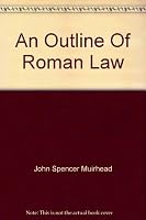 An outline of Roman law B0006ARP6Q Book Cover
