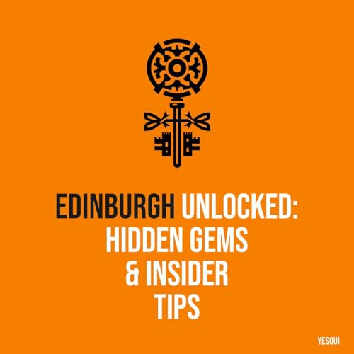 Edinburgh Unlocked: Hidden Gems & Insider Tips cover art