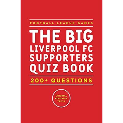 The Big Liverpool FC Supporters Quiz Book: 200+ Questions Orignal Football Trivia