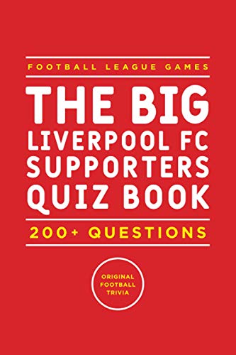 The Big Liverpool FC Supporters Quiz Book: 200+ Questions Orignal Football Trivia