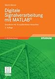  Digitale Signalverarbeitung mit MATLAB®: Grundkurs mit 16 ausführlichen Versuchen