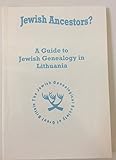 Jewish ancestors?: a guide to Jewish genealogy in Lithuania