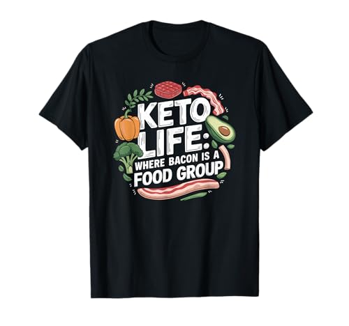 Keto Diet Keto Life Where Bacon Is A Food Group, Ketogenic T-Shirt