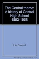 The Central theme: A history of Central High School 1892-1968 B00070QZW0 Book Cover