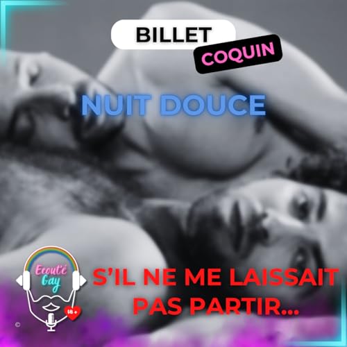 [ BIILLET ] Coquin : Nuit douce - S'il ne me laissait pas partir... 🌈🔞
