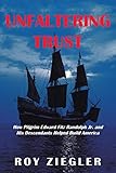 Unfaltering Trust: How Pilgrim Edward Fitz Randolph Jr. and His Descendants Helped Build America
