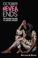October Never Ends: 25 Years Young with Breast Cancer 197673939X Book Cover