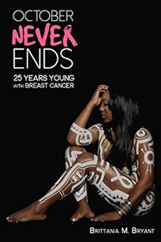 Paperback October Never Ends: 25 Years Young with Breast Cancer Book