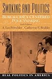 Smoking and Politics: Bureaucracy Centered Policymaking (6th Edition)