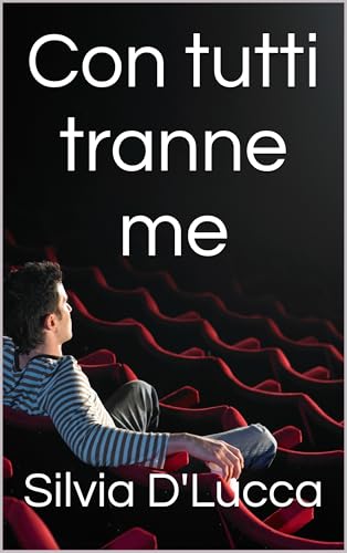 Con tutti tranne me (Italian Edition)