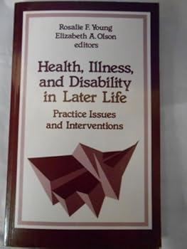 Paperback Health, Illness, and Disability in Later Life: Practice Issues and Interventions (SAGE Sourcebooks for the Human Services) Book