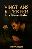 "VINGT ANS à L'ENFER": (La Vie d'Écho avec Narcisse) ( French Edition) 1970543450 Book Cover