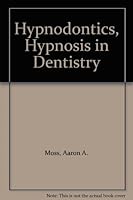 Hypnodontics; Or Hypnosis in Dentistry B000NUIQWQ Book Cover