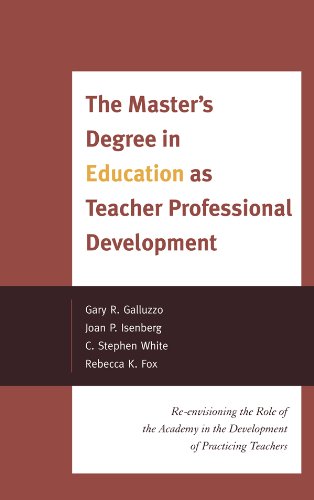 The Master's Degree in Education as Teacher Professional Development: Re-envisioning the Role of the Academy in the Development of Practicing Teachers