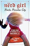 Nerd Girl Rocks Paradise City: A True Story of Faking It in Hair Metal L.A.