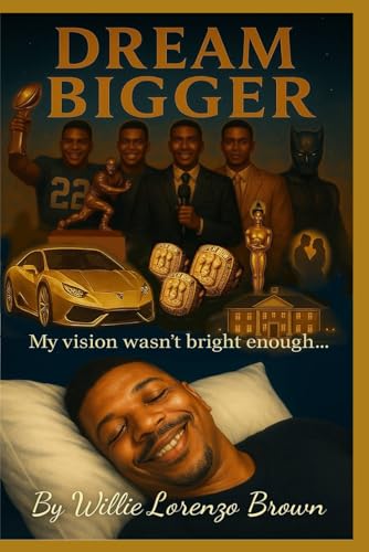 "DREAM BIGGER": My Vision Wasn't Bright Enough