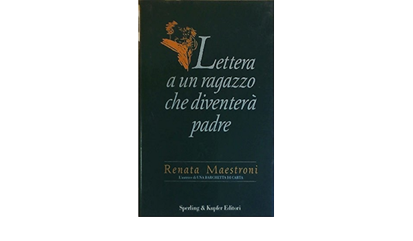 Amazon.it: Lettera a un ragazzo che diventera' padre - Renata ...