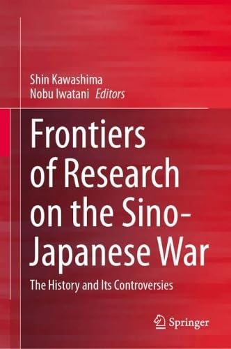 Frontiers of Research on the Sino-Japanese War: The History and Its Controversies