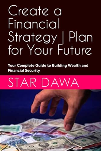 Create a Financial Strategy | Plan For Your Future: Your