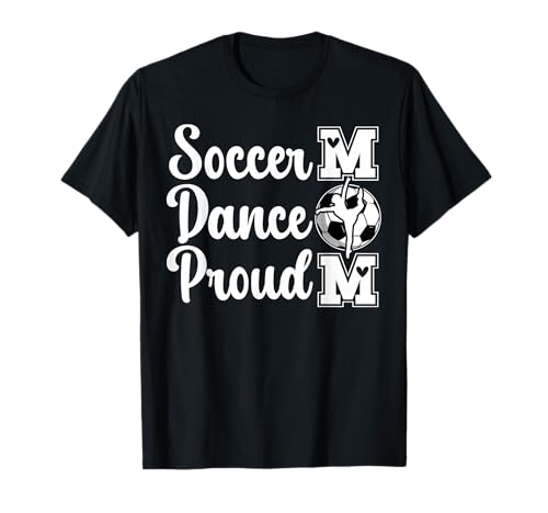 Soccer & Dance Mom T-Shirt for Soccer Player & Dancer
