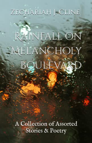 Rainfall on Melancholy Boulevard: A Collection of Assorted Stories & Poetry