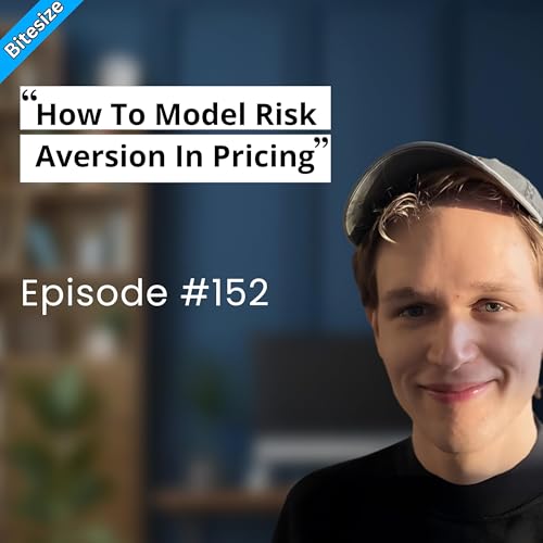 Bitesize | How To Model Risk Aversion In Pricing?